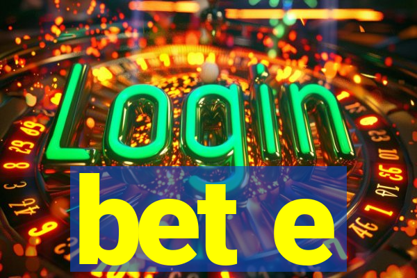 bet e